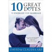 10 Great Dates to Energize Your Marriage by David and Claudia Arp 